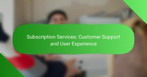 Services d’abonnement : Support client et expérience utilisateur