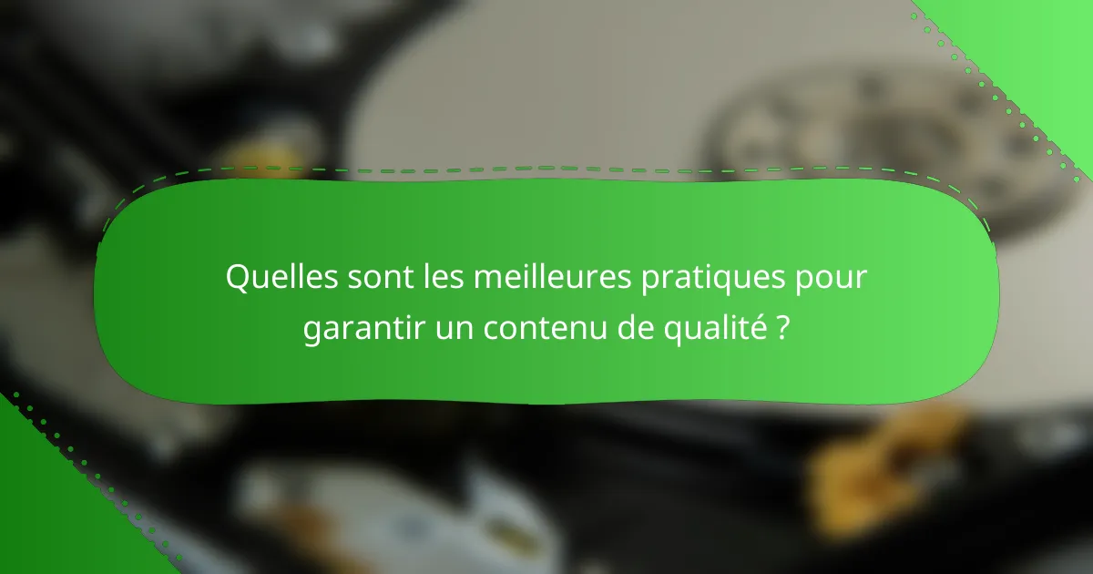 Quelles sont les meilleures pratiques pour garantir un contenu de qualité ?