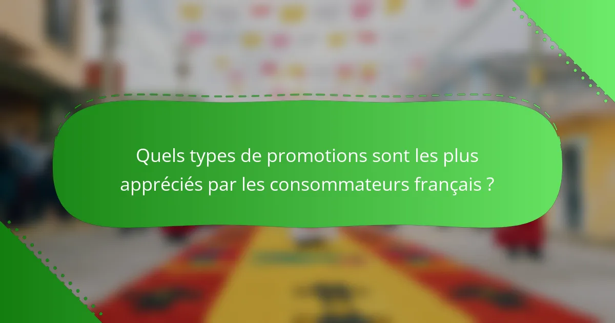 Quels types de promotions sont les plus appréciés par les consommateurs français ?